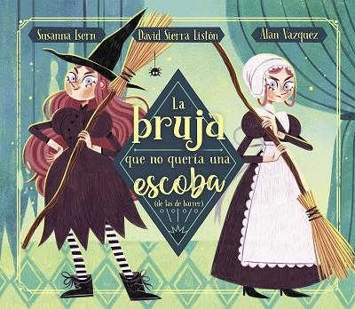 LA BRUJA QUE NO QUERÍA UNA ESCOBA | 9788448863876 | SUSANNA ISERN & DAVID SIERRA