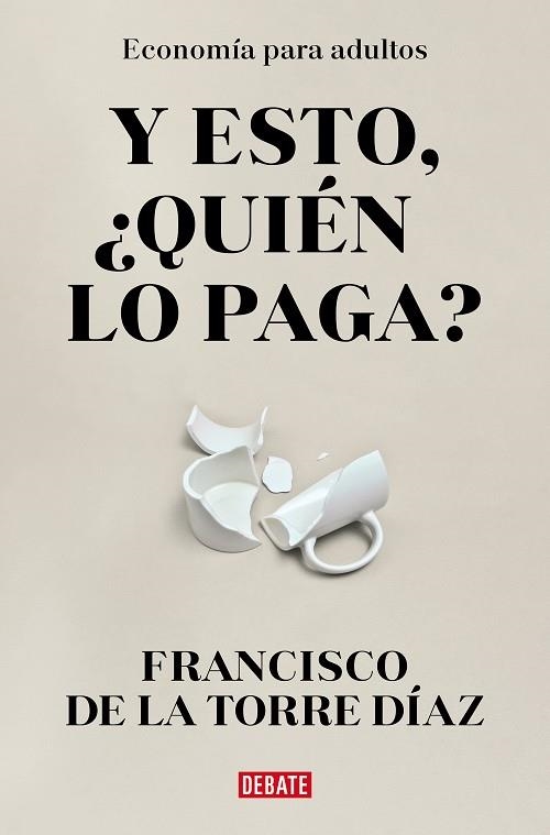 Y ESTO QUIEN LO PAGA? | 9788418967948 | FRANCISCO DE LA TORRE