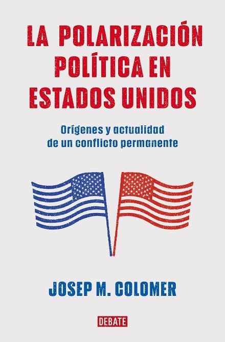 POLARIZACION POLITICA EN ESTADOS UNIDOS, | 9788419399427 | JOSEP M. COLOMER