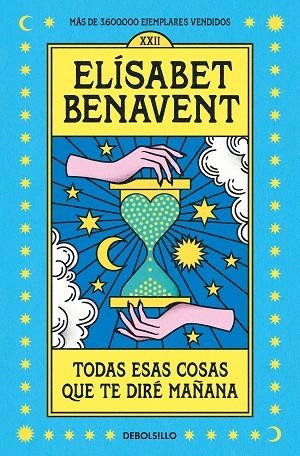 TODAS ESAS COSAS QUE TE DIRE MAÑANA | 9788466370554 | ELISABET BENAVENT