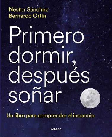 PRIMERO DORMIR DESPUES SOÑAR | 9788418055669 | NESTOR SANCHEZ