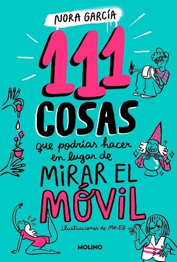 111 COSAS QUE PODRIAS HACER EN LUGAR DE MIRAR EL MOVIL | 9788427235755 | NORA GARCIA