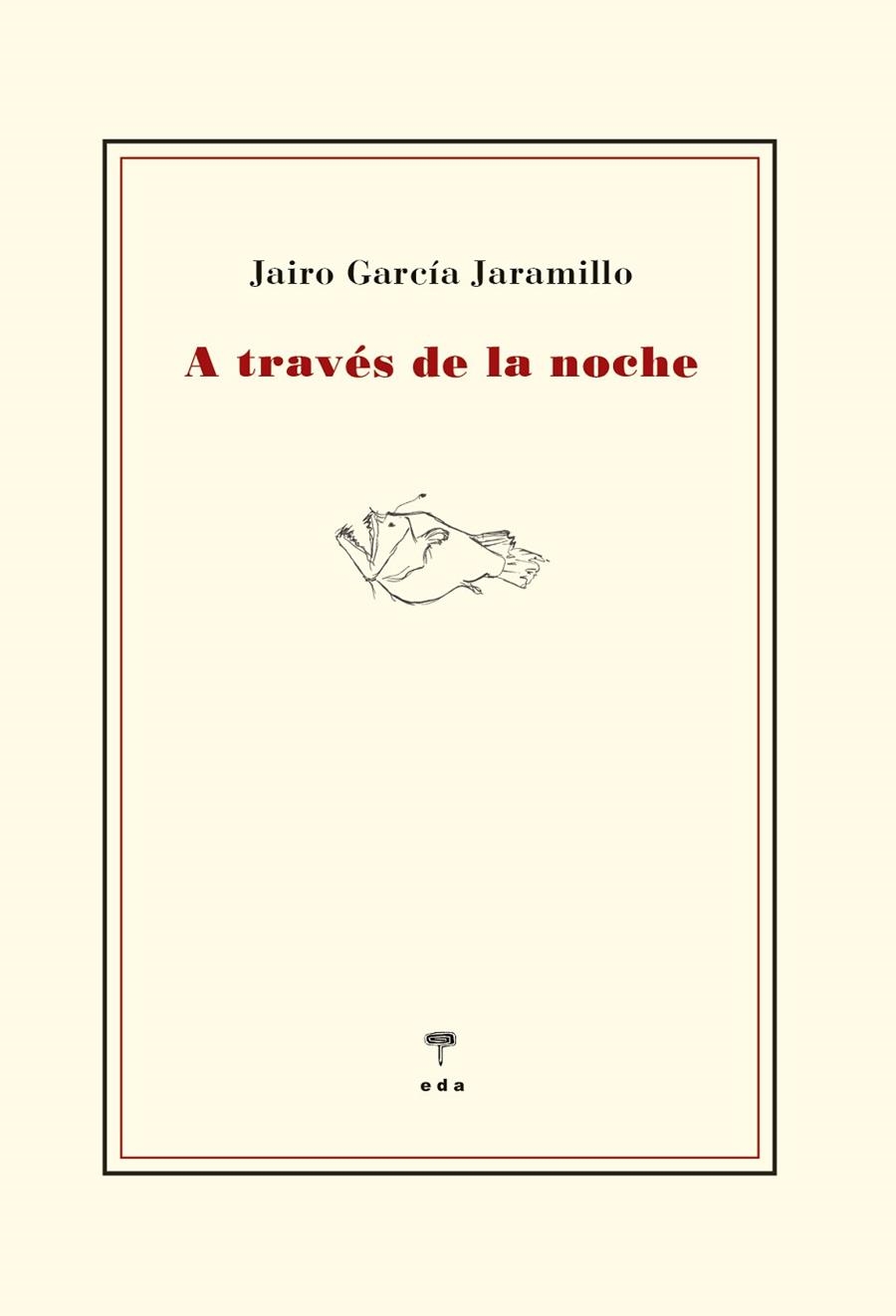 A través de la noche | 9788412420579 | JAIRO GARCIA JARAMILLO