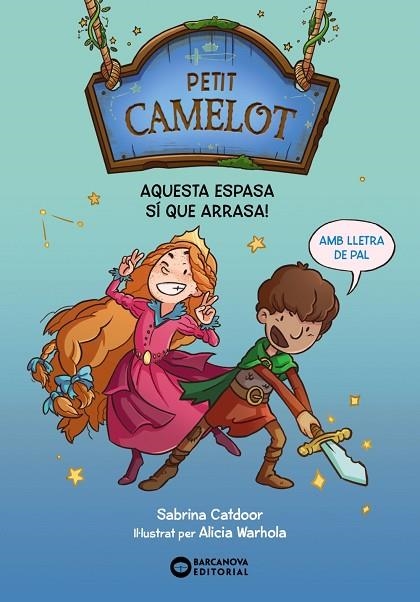 PETIT CAMELOT 01 AQUESTA ESPASA SI QUE ARRASA | 9788448959647 | SABRINA CATDOOR & ALICIA WARHOLA