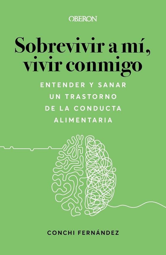 SOBREVIVIR A MÍ VIVIR CONMIGO ENTENDER Y SANAR UN TRASTORNO DE LA CONDUCTA ALIMENTARIA | 9788441547193 | CONCHI FERNÁNDEZ