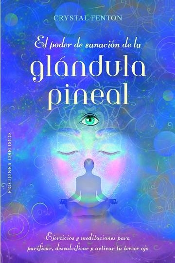 EL PODER DE SANACIÓN DE LA GLÁNDULA PINEAL | 9788491119845 | CRYSTAL FENTON