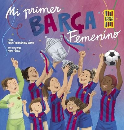 MI PRIMER BARÇA FEMENINO | 9788419466365 | Noemí Fernández Selva & Moni Pérez