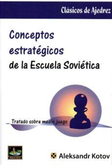 CONCEPTOS ESTRATÉGICOS DE LA ESCUELA SOVIÉTICA | 9788494817977 | A KOTOV