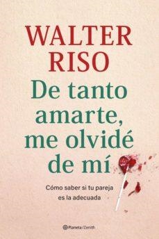 De tanto amarte me olvidé de mí | 9788408269809 | Walter Riso