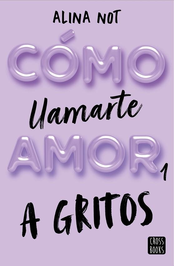 Cómo llamarte amor 01 A gritos | 9788408269045 | Alina Not