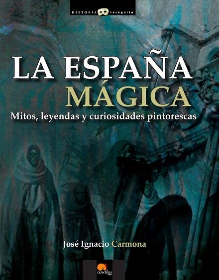 LA ESPAÑA MÁGICA | 9788499672496 | JOSÉ IGNACIO CARMONA SÁNCHEZ