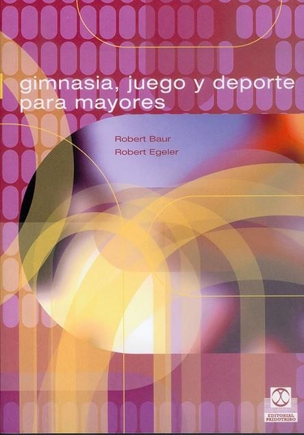 GIMNASIA JUEGO Y DEPORTE PARA MAYORES | 9788480195324 | BAUR, ROBERT