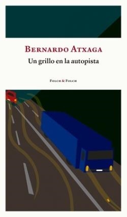 Un grillo en la autopista | 9788419563156 | BERNARDO ATXAGA