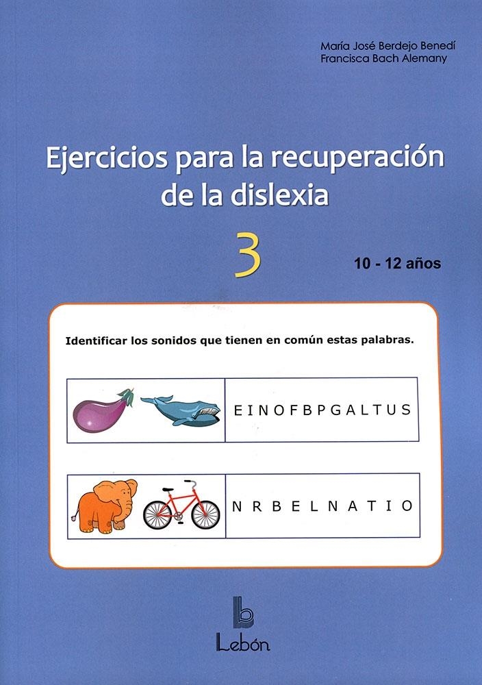 EJERCICIOS PARA LA RECUPERACIÓN DE LA DISLEXIA-3 | 9788492785674 | MARIA JOSE BERDEJO BENEDI & FRANCESCA BACH ALEMANY