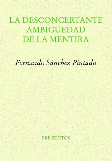 La desconcertante ambigüedad de la mentira | 9788419633132 | Fernando Sánchez Pintado