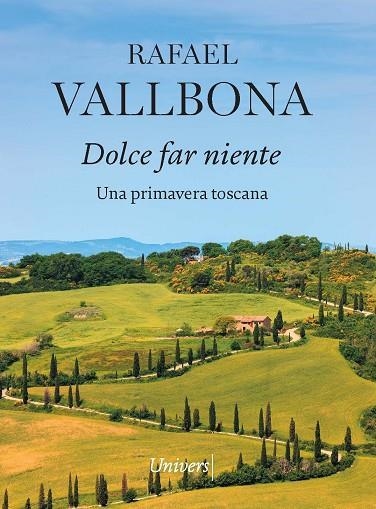 DOLCE FAR NIENTE UNA PRIMAVERA TOSCANA | 9788418887819 | RAFAEL VALLBONA