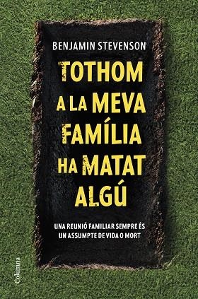 TOTHOM A LA MEVA FAMÍLIA HA MATAT ALGÚ | 9788466430302 | BENJAMIN STEVENSON