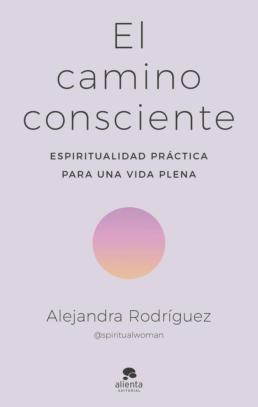 EL CAMINO CONSCIENTE | 9788413442341 | ALEJANDRA RODRÍGUEZ