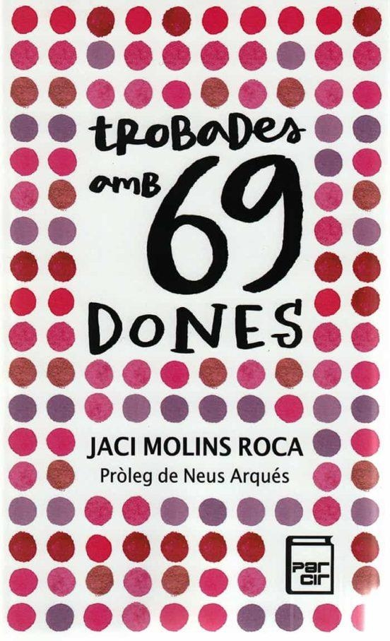 TROBADES AMB 69 DONES | 9788418849671 | JACI MOLINS ROCA & NEUS ARQUES PROLEG