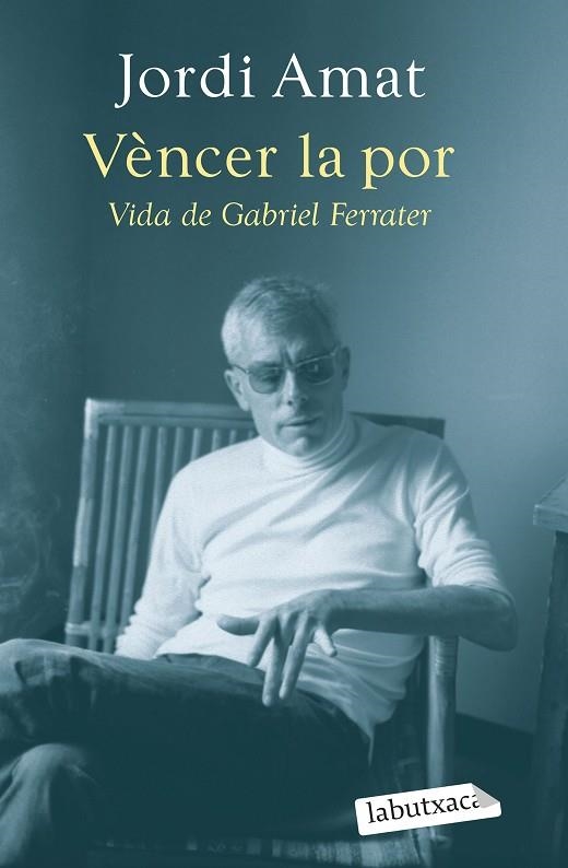 Vèncer la por Vida de Gabriel Ferrater | 9788419107640 | Jordi Amat