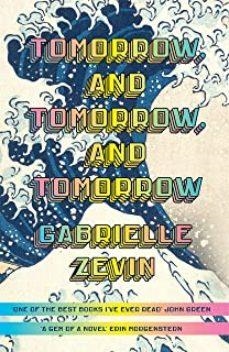 TOMORROW AND TOMORROW AND TOMORROW | 9781784744656 | GABRIELLE ZEVIN