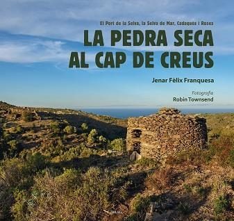 LA PEDRA SECA AL CAP DE CREUS | 9788418096525 | JENAR FÈLIX FRANQUESA & ROBIN TOWNSEND