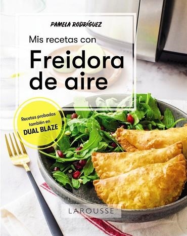 MIS RECETAS CON FREIDORA DE AIRE | 9788419436580 | PAMELA RODRÍGUEZ