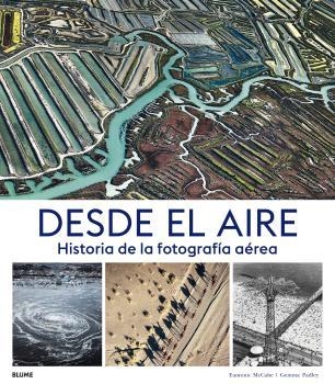 DESDE EL AIRE HISTORIA DE LA FOTOGRAFÍA AÉREA | 9788417757502 | EAMONN MCCABE & GEMMA PADLEY