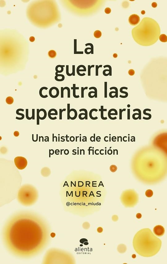 LA GUERRA CONTRA LAS SUPERBACTERIAS | 9788413442358 | ANDREA MURAS