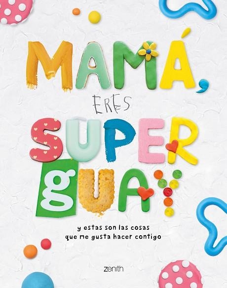 MAMÁ ERES SUPERGUAY Y ESTAS SON LAS COSAS QUE ME GUSTA HACER CONTIGO | 9788408269953 | VVAA