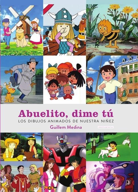 ABUELITO DIME TU LOS DIBUJOS ANIMADOS DE NUESTRA NIÑEZ | 9788419790026 | GUILLEM MEDINA