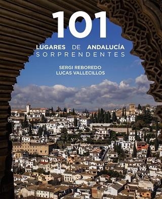 101 LUGARES DE ANDALUCÍA SORPRENDENTES | 9788491586029 | REBOREDO & VALLECILLOS