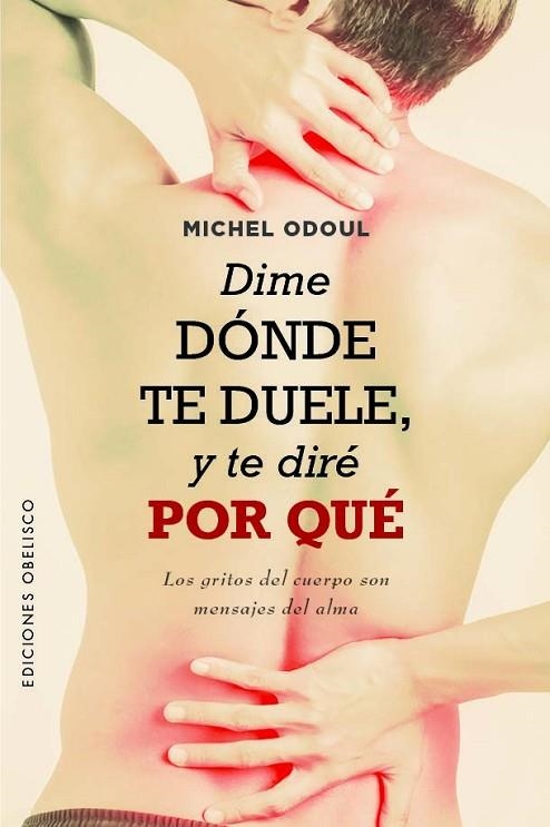 DIME DÓNDE TE DUELE Y TE DIRÉ POR QUÉ | 9788411720052 | MICHEL ODOUL