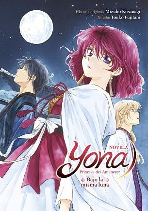 YONA PRINCESA DEL AMANECES BAJO LA MISMA LUNA | 9788467961973 | MIZUHO KUSANAGI & TOUKO FUJITANI