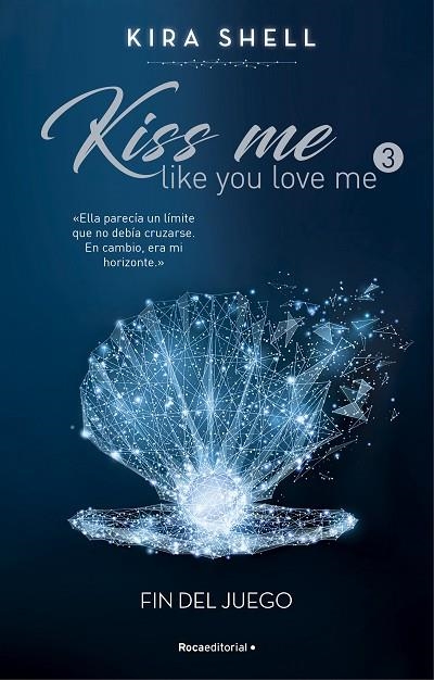 KISS ME LIKE YOU LOVE ME 03 Fin del juego | 9788419283702 | KIRA SHELL