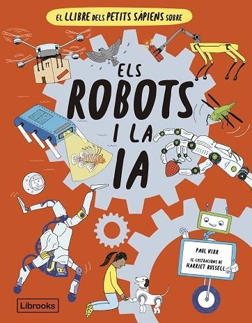 EL LLIBRE DELS PETITS SÀPIENS SOBRE ELS ROBOTS I LA IA | 9788412586152 | PAUL VIRR & HARRIET RUSSELL