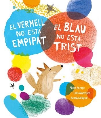 EL VERMELL NO ESTÀ EMPIPAT EL BLAU NO ESTÀ TRIST | 9788419253385 | ALICIA ACOSTA & LLUIS AMAVISCA & ANUSKA ALLEPUZ