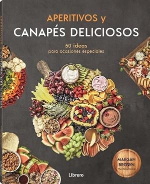 APERITIVOS Y CANAPES DELICIOSOS | 9788411540179 | MEGAN BROWN