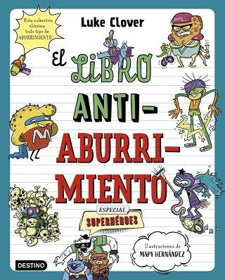 EL LIBRO ANTIABURRIMIENTO ESPECIAL SUPERHÉROES | 9788408271857 | LUKE CLOVER & MAPY HERNANDEZ