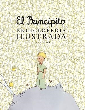 El principito Enciclopedia ilustrada | 9788419466792 | Christophe Quillien