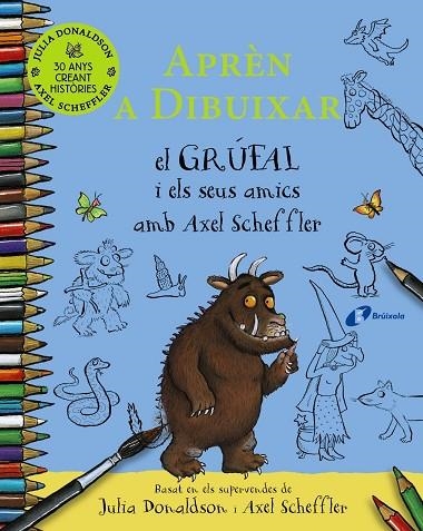 APRÈN A DIBUIXAR EL GRÚFAL I ELS SEUS AMICS AMB AXEL SCHEFFLER | 9788413492735 | JULIA DONALDSON & AXEL SCHEFFLER