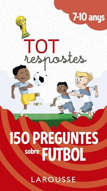 TOT RESPOSTES 7-10 ANYS150 PREGUNTES SOBRE FUTBOL | 9788417273811 | VVAA