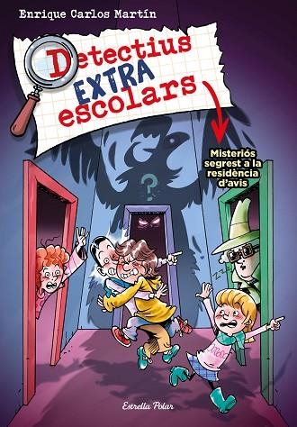 DETECTIUS EXTRAESCOLARS 03 MISTERIÓS SEGREST A LA RESIDÈNCIA D'AVIS | 9788413895550 | ENRIQUE CARLOS MARTIN