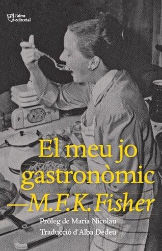 EL MEU JO GASTRONÒMIC | 9788412572445 | M.F.K. FISHER