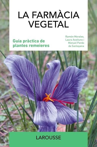 LA FARMÀCIA VEGETAL | 9788419436986 | MORALES & ACEITUNO & PARDO & DE SANTAYANA