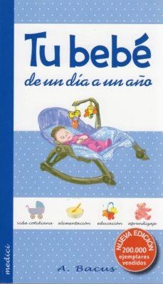 TU BEBÉ DE UN DÍA A UN AÑO | 9788497991230 | ANNE BACUS