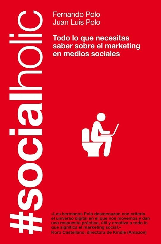 #SOCIALHOLIC TODO LO QUE NECESITAS SABER SOBRE MARKETING EN MEDIOS SOCIALES | 9788498751918 | FERNANDO POLO HERNANZ & JUAN LUIS POLO HERNANZ