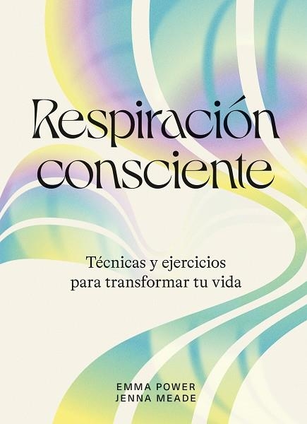 RESPIRACIÓN CONSCIENTE | 9788419043238 | EMMA POWER & JENNA MEADE