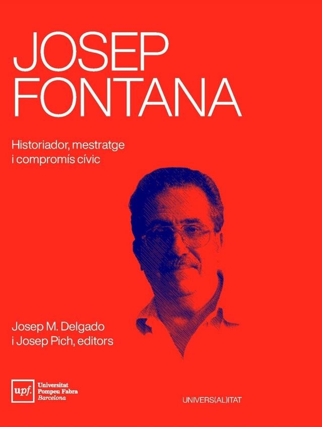 JOSEP FONTANA HISTORIADOR MESTRATGE I COMPROMÍS CÍVIC | 9788488042941 | DELGADO & PICH