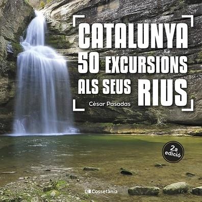 CATALUNYA 50 EXCURSIONS ALS SEUS RIUS | 9788413562810 | CESAR PASADAS